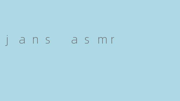 jans asmr